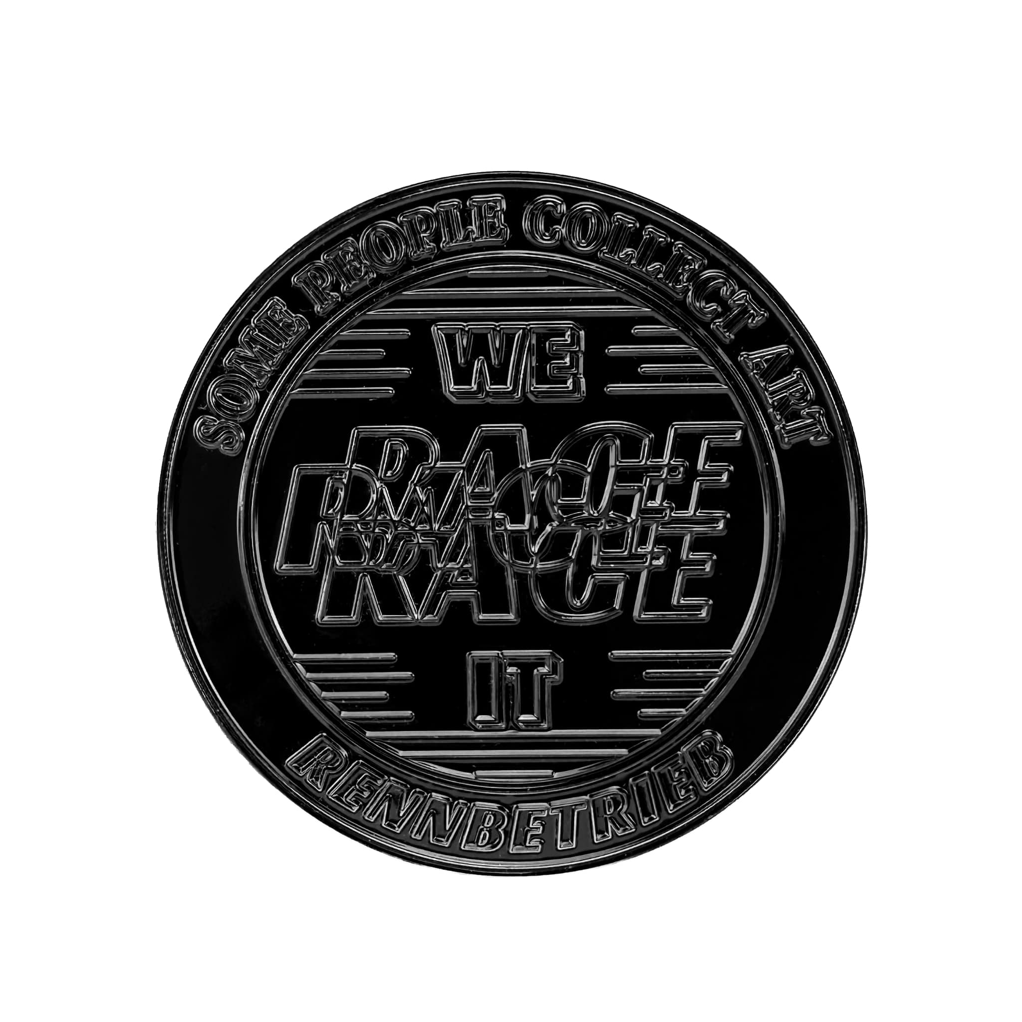 enamel badge some people collect art we race it - black edition
